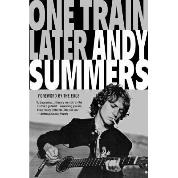 One Train Later: A Memoir, Andy Summers (Author)