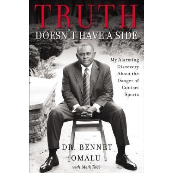 Truth Doesn't Have a Side: My Alarming Discovery about the Danger of Contact Sports, Bennet Omalu (Author)