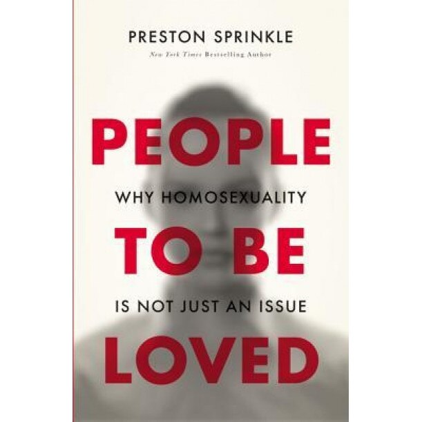 People to Be Loved: Why Homosexuality Is Not Just an Issue, Preston Sprinkle (Author)