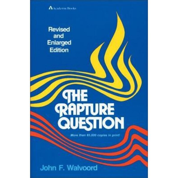 The Rapture Question, John F. Walvoord (Author)