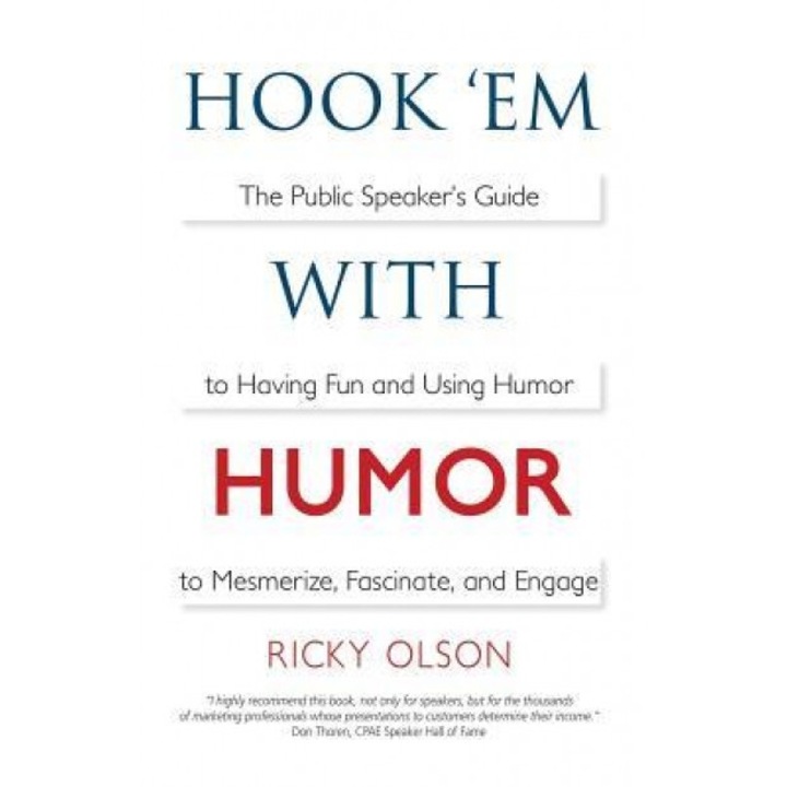 Hook 'em with Humor: The Public Speaker's Guide to Having Fun and Using Humor to Mesmerize, Fascinate, and Engage, Ricky Olson (Author)