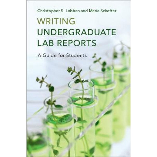 Writing Undergraduate Lab Reports: A Guide for Students, Christopher S. Lobban (Author)