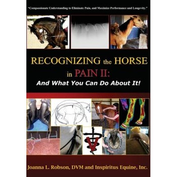 Recognizing the Horse in Pain II: And What You Can Do about It!, Joanna L. Robson (Author) Recognizing the Horse in Pain II: And What You Can Do about It!, Joanna L. Robson (Author)