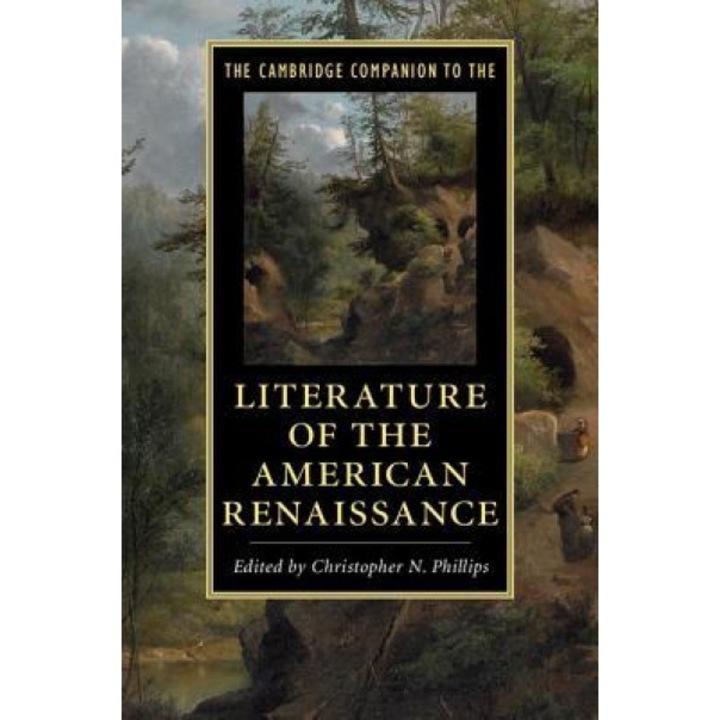 The Cambridge Companion to the Literature of the American Renaissance, Christopher N. Phillips (Editor)