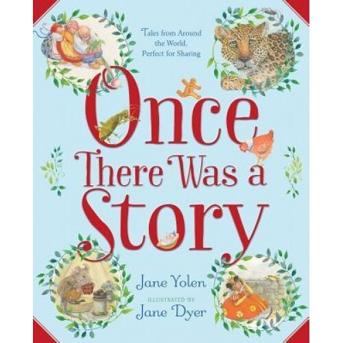 Once There Was a Story: Tales from Around the World, Perfect for Sharing, Jane Yolen (Author)