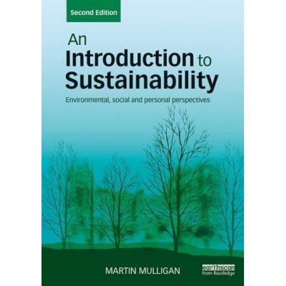 An Introduction to Sustainability: Environmental, Social and Personal Perspectives, Martin Mulligan (Author)