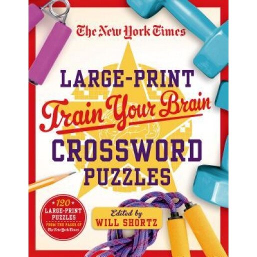 The New York Times Large-Print Train Your Brain Crossword Puzzles: 120 Large-Print Puzzles from the Pages of the New York Times, New York Times (Author)