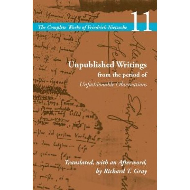Unpublished Writings from the Period of Unfashionable Observations: Volume 11, Friedrich Wilhelm Nietzsche (Author)