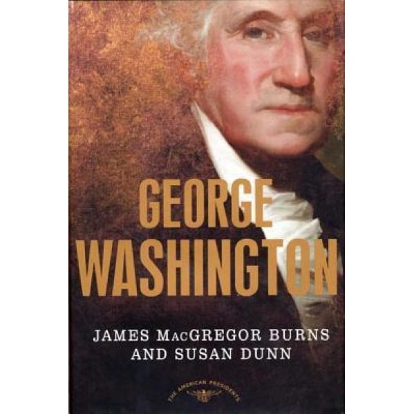 Amer Pres: Washington, James MacGregor Burns, Susan Dunn