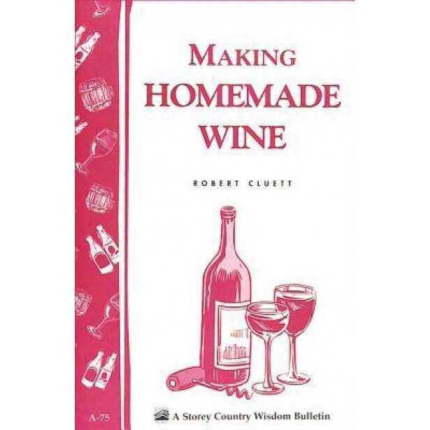 Making Homemade Wine, Robert Cluett (Author)
