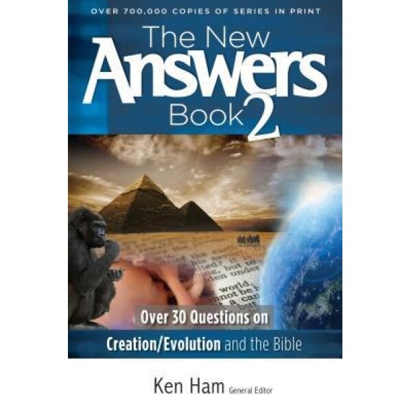 The New Answers Book 2: Over 30 Questions on Creation/Evolution and the Bible,