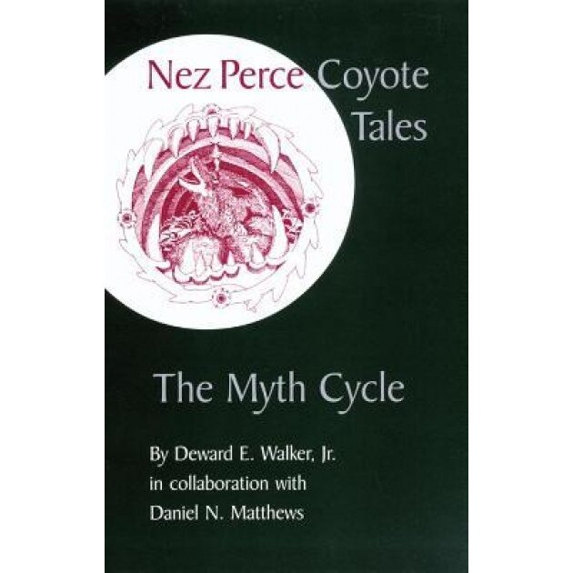 Nez Perce Coyote Tales: The Myth Cycle, Deward E. Walker (Author)