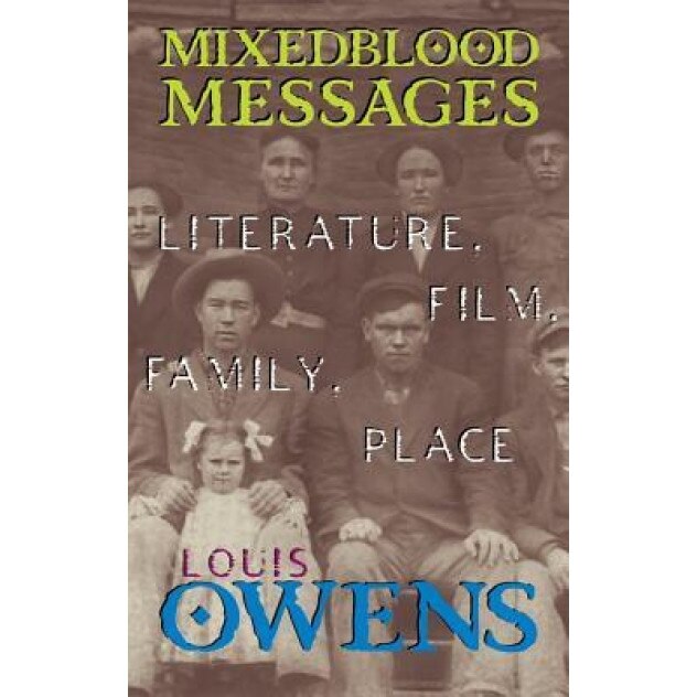 Mixedblood Messages: Literature, Film, Family, Place, Louis Owens (Author)