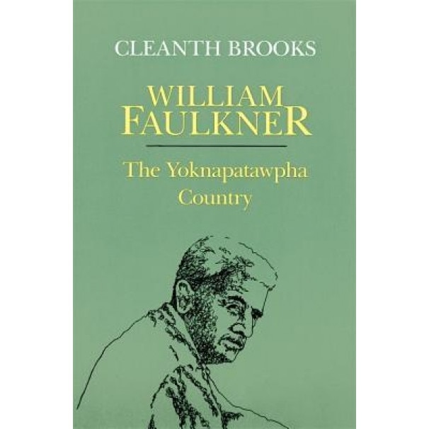 William Faulkner: The Yoknapatawpha Country, Cleanth Brooks (Author)