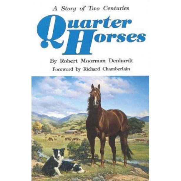 Quarter Horses: A Story of Two Centuries, Robert Moorman Denhardt (Author)