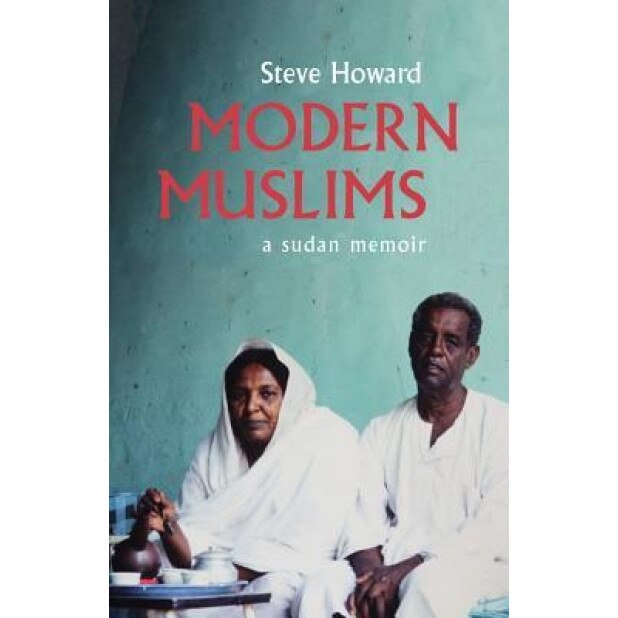 Modern Muslims: A Sudan Memoir, W. Stephen Howard (Author)