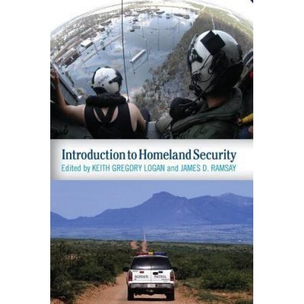 Introduction to Homeland Security, Keith Gregory Logan (Editor)