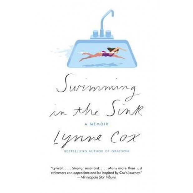 Swimming in the Sink: An Episode of the Heart, Lynne Cox (Author)