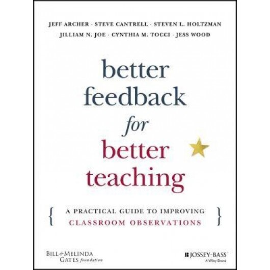 Better Feedback for Better Teaching: A Practical Guide to Improving Classroom Observations, Thomas Kane (Author)