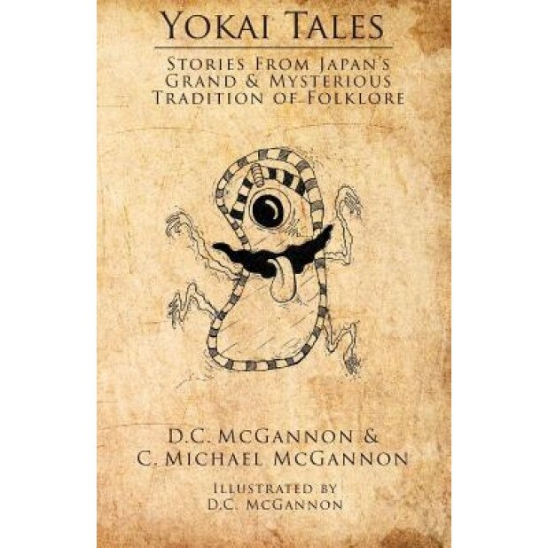 Yokai Tales: Stories from Japan's Grand & Mysterious Tradition of Folklore, D. C. McGannon (Author)