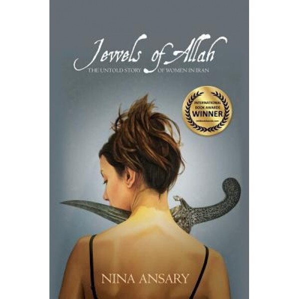 Jewels of Allah: The Untold Story of Women in Iran, Nina Ansary (Author)
