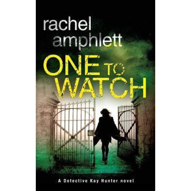 One to Watch: A Detective Kay Hunter Novel, Rachel Amphlett (Author)
