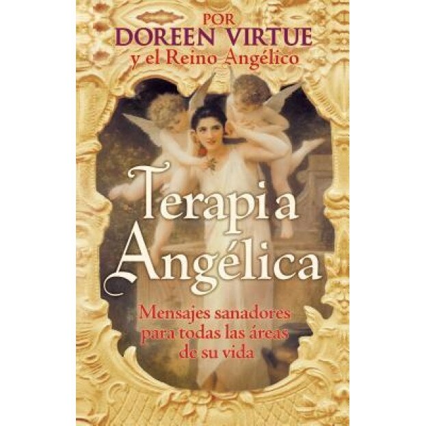 Terapia Angelica Mensajes Sanadores Para Todas las Areas de su Vida, Doreen Virtue (Author Terapia Angelica Mensajes Sanadores Para Todas las Areas de su Vida, Doreen Virtue (Author