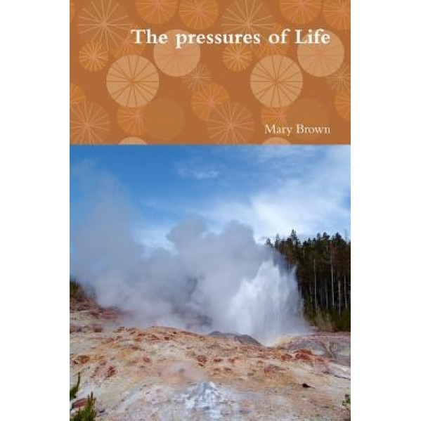 The Pressure of Life, Mary Brown (Author)