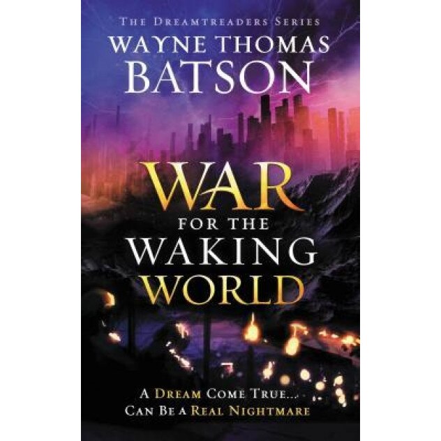 The War for the Waking World, Wayne Thomas Batson (Author)
