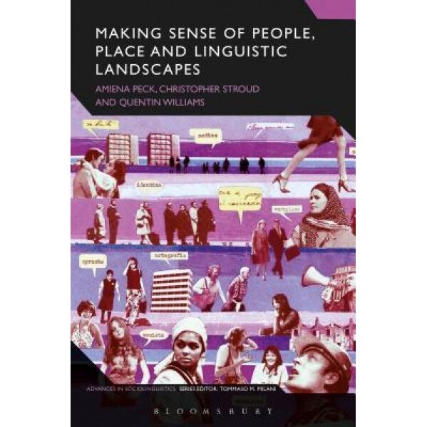 Making Sense of People, Place and Linguistic Landscapes, Amiena Peck (Editor)