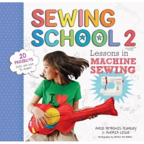 Sewing School 2: Lessons in Machine Sewing, Amie Petronis Plumley (Author)