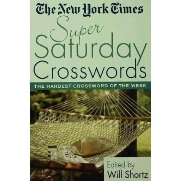 The New York Times Super Saturday Crosswords: The Hardest Crossword of the Week, New York Times (Author)