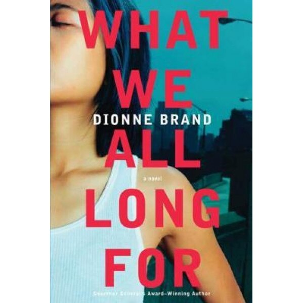 What We All Long for, Dionne Brand
