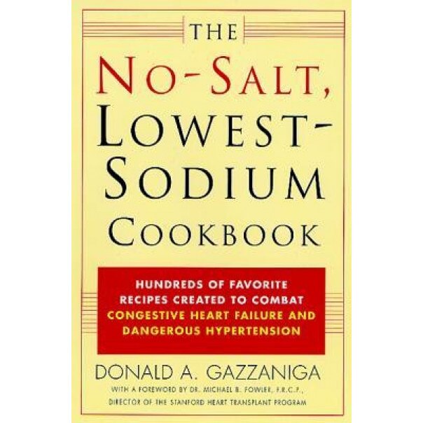 No-Salt, Lowest-Sodium Cookbook, Donald A. Gazzaniga