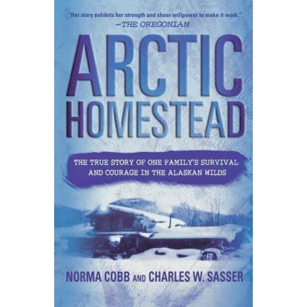 Arctic Homestead, Norma Cobb, Charles W. Sasser