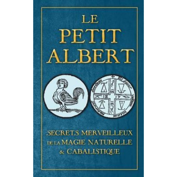Secrets Merveilleux de La Magie Naturelle Et Cabalistique Du Petit Albert: Alberti Parvi Lucii Libellus de Mirabilibus Naturae Arcanis, Albertus Magnus (Author)