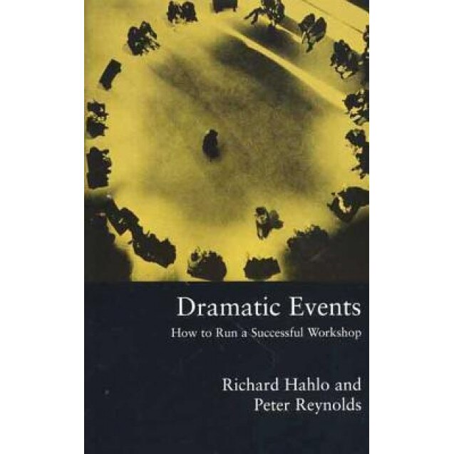 Dramatic Events: How to Run a Workshop for Theater, Education or Business, Richard Hahlo (Author)