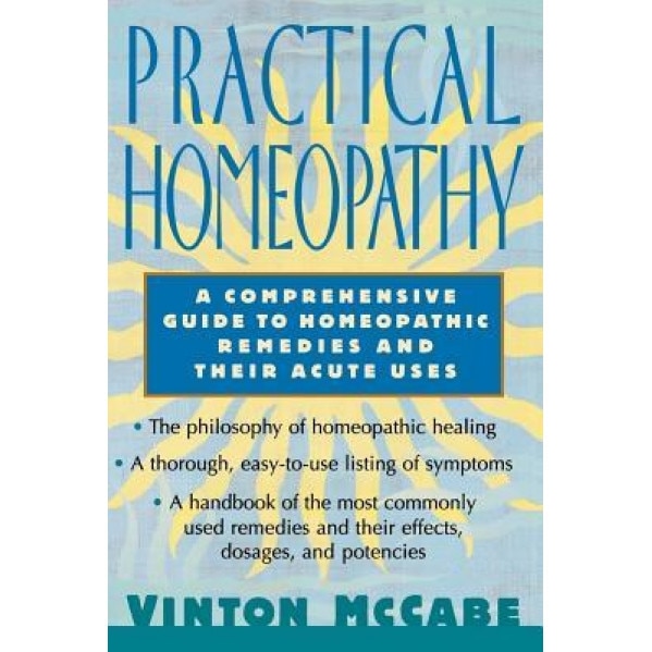 Practical Homeopathy: A Comprehensive Guide to Homeopathic Remedies and Their Acute Uses, Vinton McCabe (Author)
