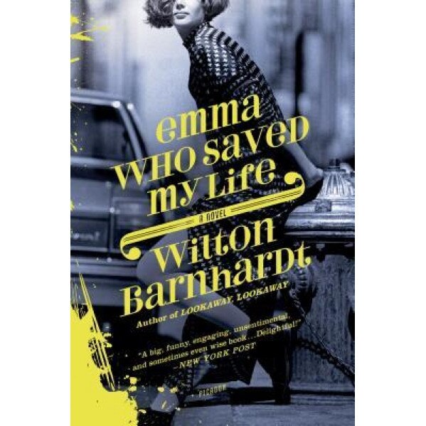 Emma Who Saved My Life, Wilton Barnhardt (Author)