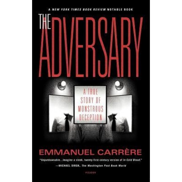 The Adversary: A True Story of Monstrous Deception, Emmanuel Carrere (Author)
