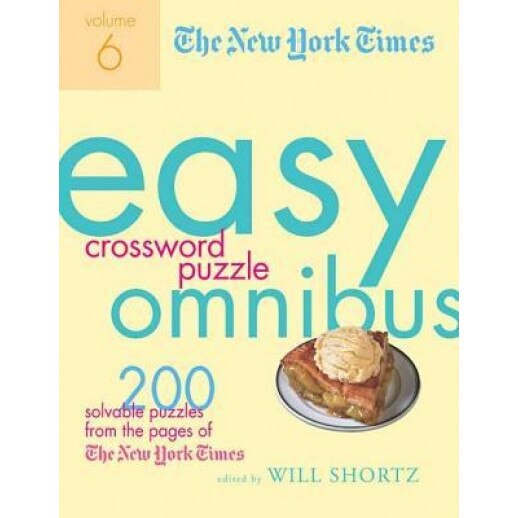 The New York Times Easy Crossword Puzzle Omnibus, Volume 6: 200 Solvable Puzzles from the Pages of the New York Times,