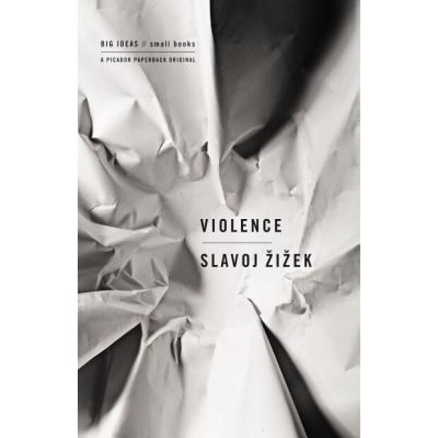 Violence: Six Sideways Reflections, Slavoj Zizek