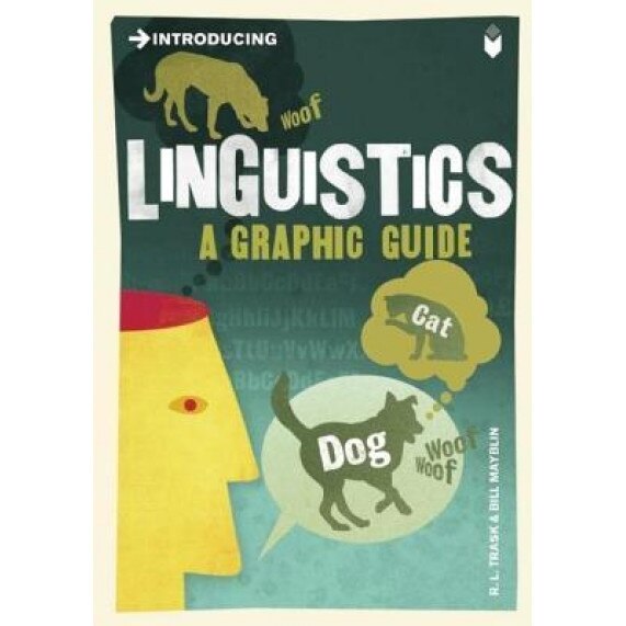 Introducing Linguistics: A Graphic Guide, Bill Mayblin, R. L. Trask