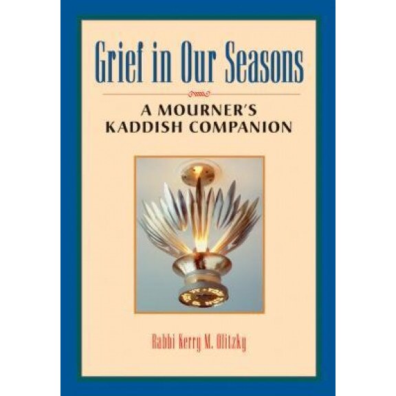 Grief in Our Seasons: A Mourner's Kaddish Companion, Kerry M. Olitzky