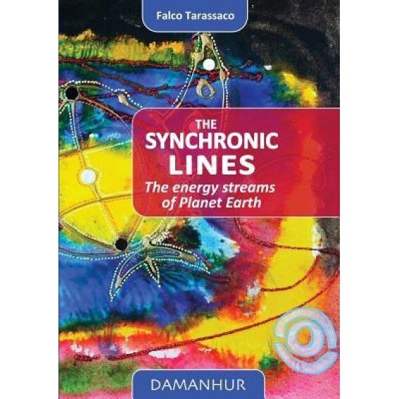 The Synchronic Lines: The Energy Streams of Planet Earth, Falco Tarassaco (Author)