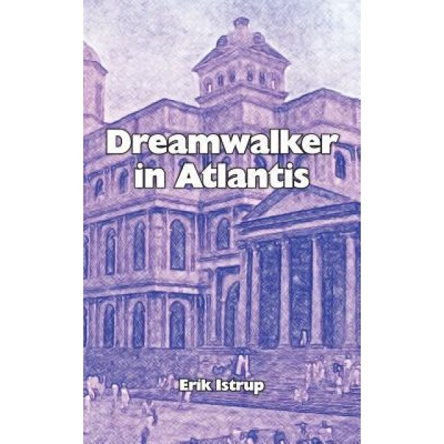 Dreamwalker in Atlantis, Erik Istrup (Author)