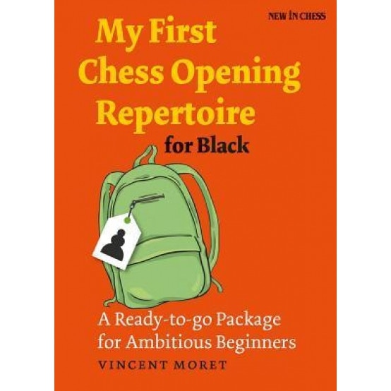 My First Chess Opening Repertoire for Black: A Ready-To-Go Package for Ambitious Beginners, Vincent Moret (Author)