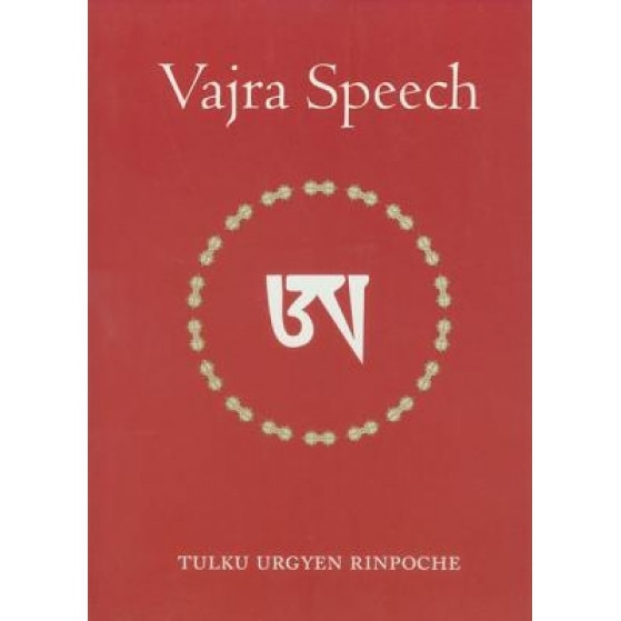 Vajra Speech: Pith Instructions for the Dzogchen Yogi, Tulku Urgyen Rinpoche (Author)