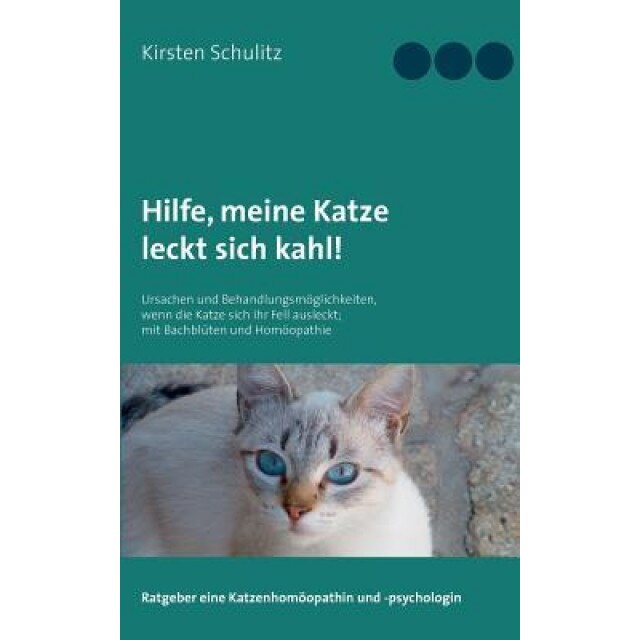 Hilfe, Meine Katze Leckt Sich Kahl!, Kirsten Schulitz (Author)