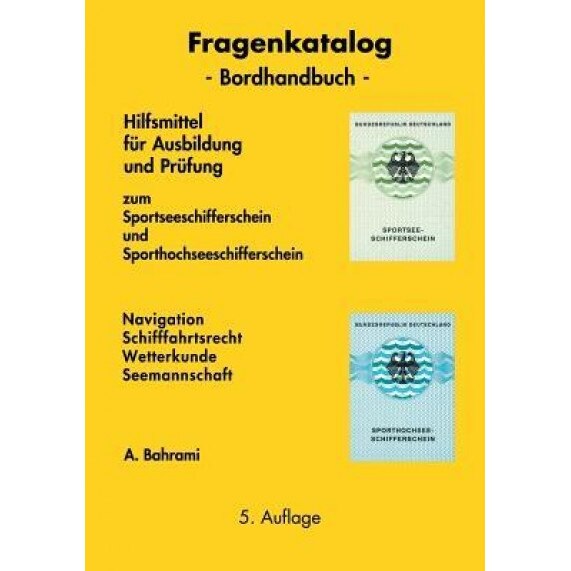 Fragenkatalog Zum Sportseeschifferschein Und Sporthochseeschifferschein, A. Bahrami (Author)